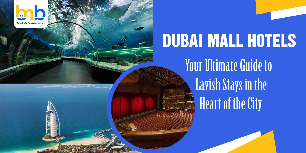 Dubai Mall Hotels - Your Guide To Lavish Stays In The Heart Of Dubai