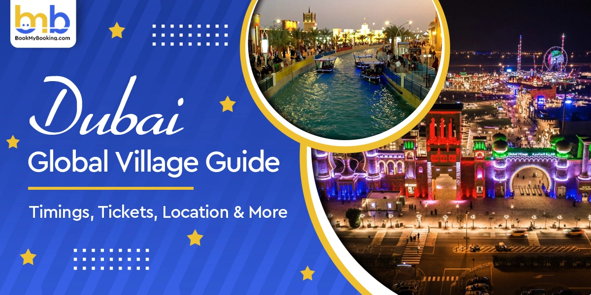 Dubai Global Village Ticket, Price, Timings, Location & More