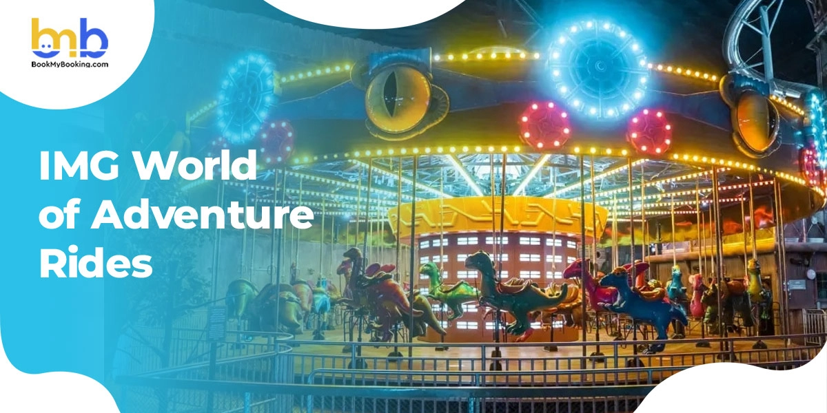 IMG World Of Adventure Rides Tickets, Price, Timing And More