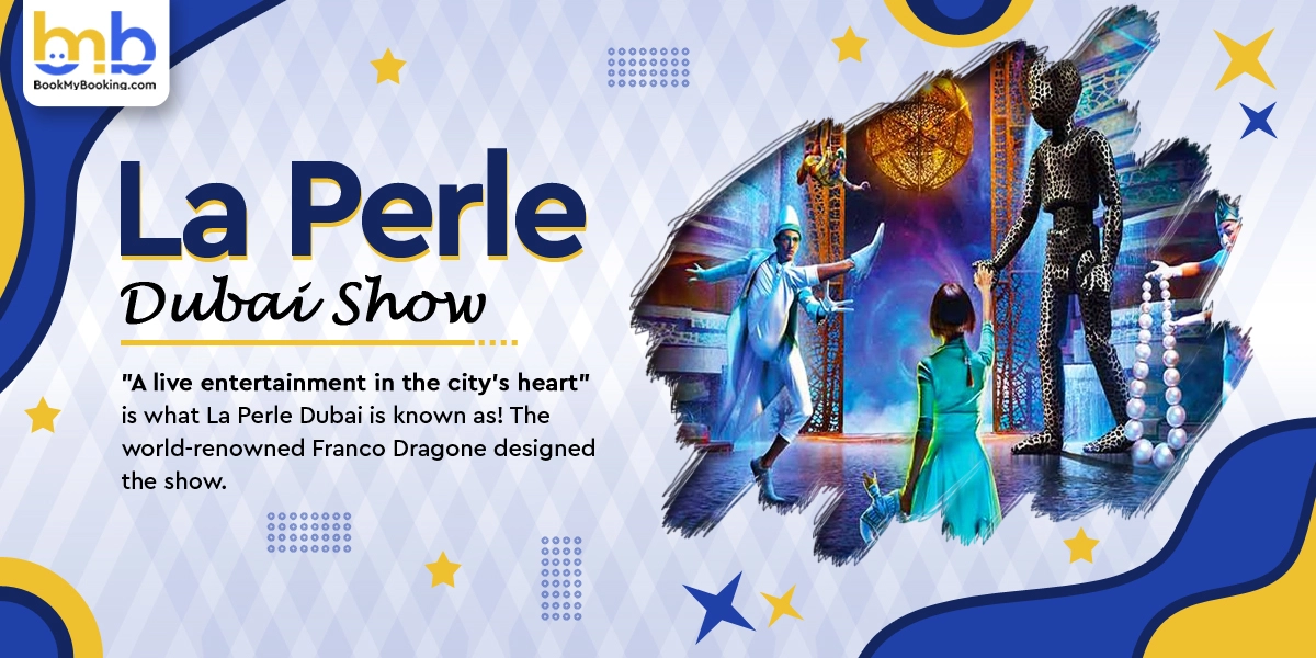 La Perle Dubai Tickets, Price, Timing And More