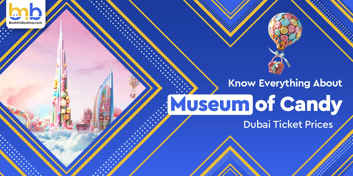 Museum Of Candy Dubai Ticket, Prices, Opening Date And More