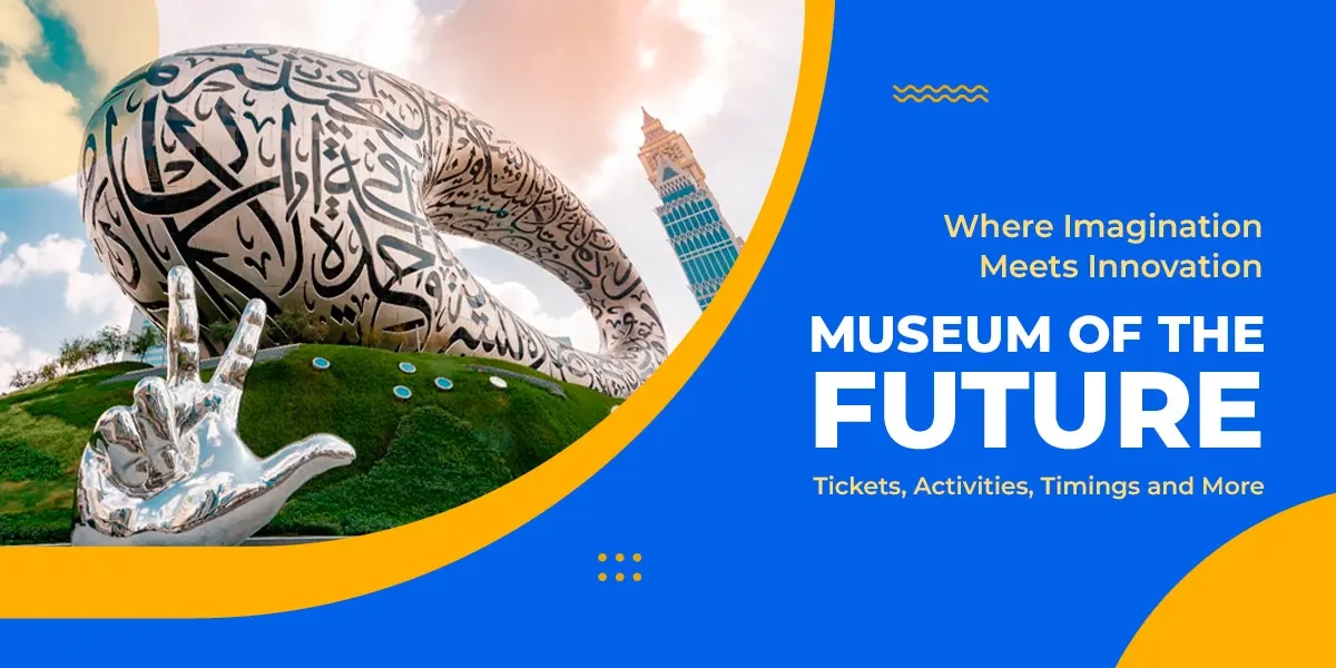 Museum Of The Future Tickets, Price, Activities & Timings