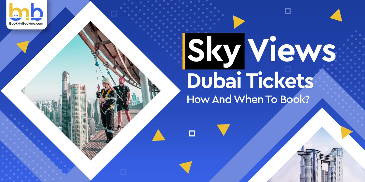 Sky Views Dubai Tickets, Timing, Price & More