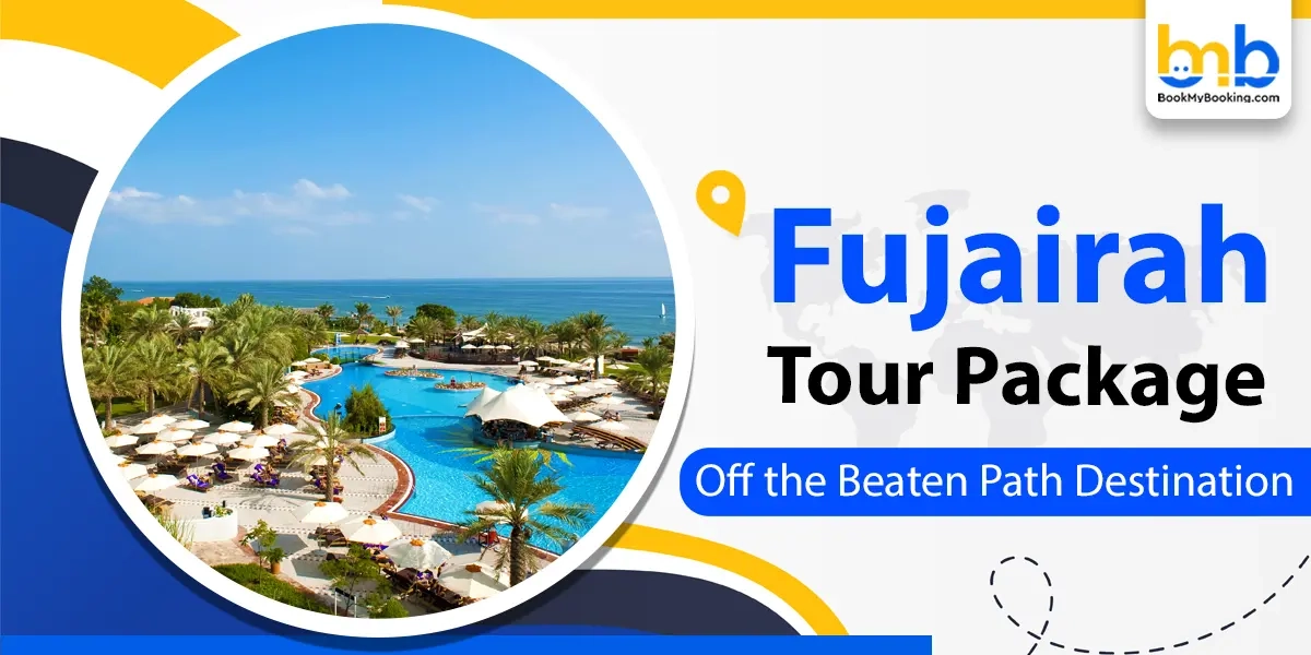 Fujairah Tour Package: Off The Beaten Path Destination