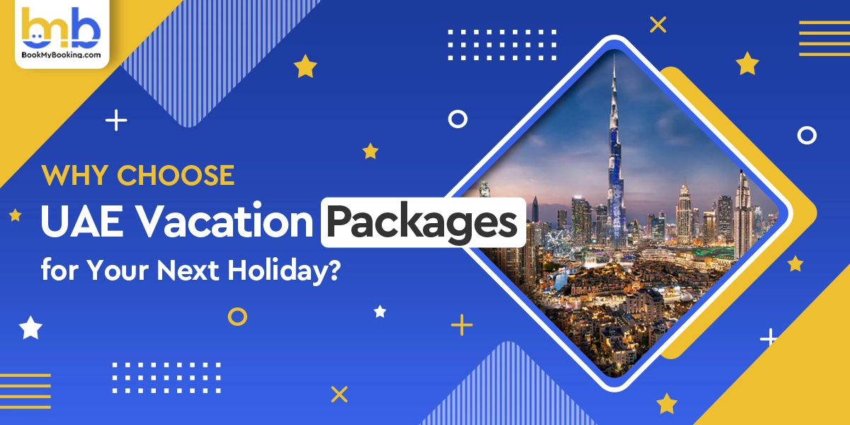 Best UAE Vacation Packages For Your Next Holiday