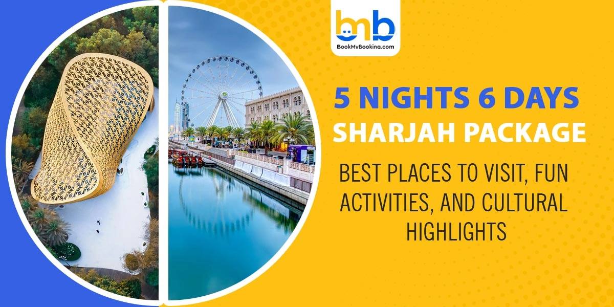 5 Nights 6 Days Sharjah Package | Top Attractions, Activities & Culture