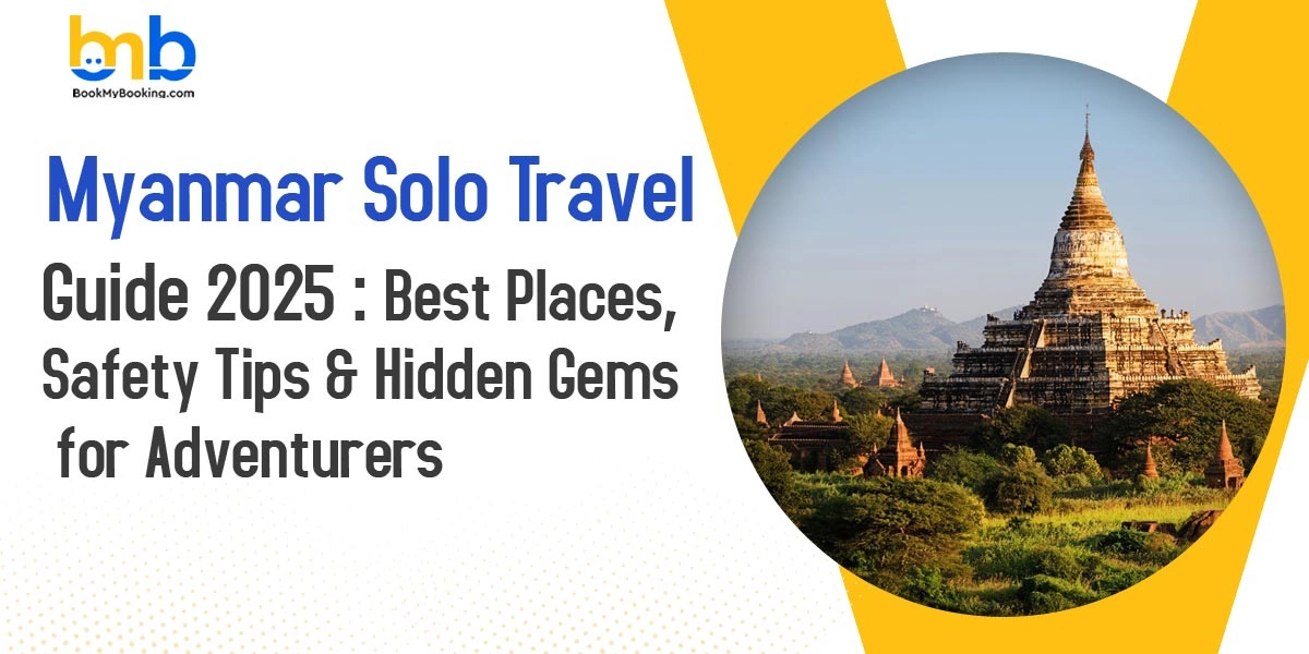 Myanmar Solo Travel Guide 2025 | Best Places, Safety Tips & Hidden Gems