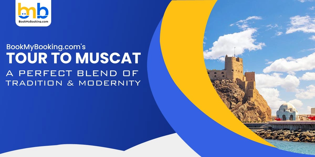 Top Places To Visit In Muscat: Explore Oman’s Best Attractions