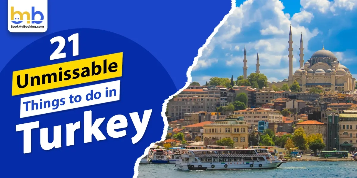 21 Unmissable Things To Do In Turkey