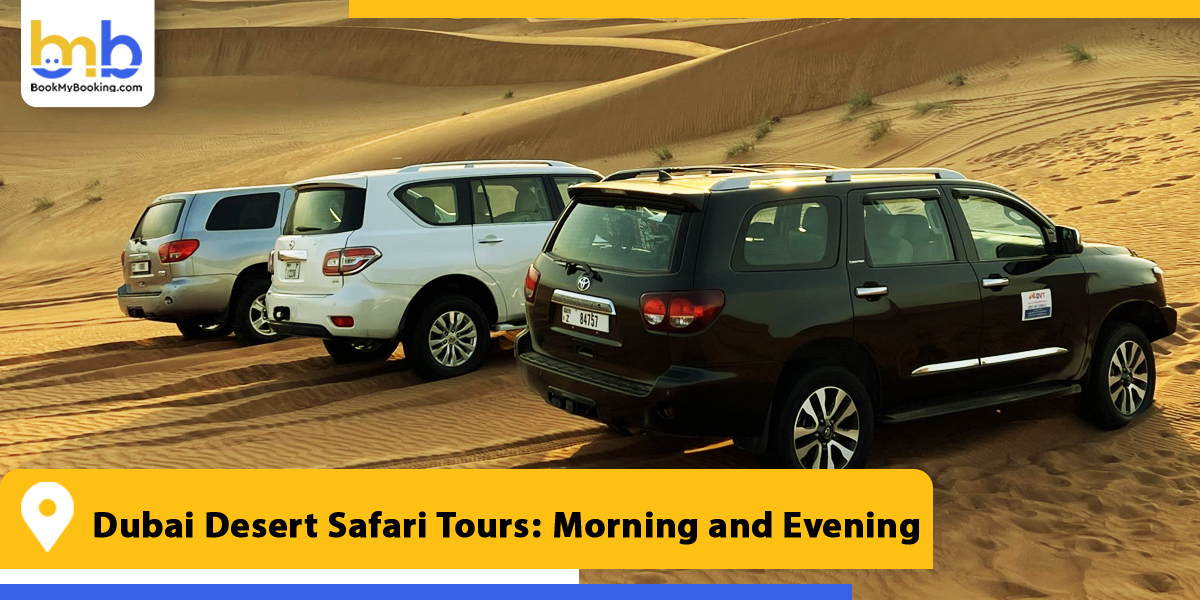 dubai desert safari tours morning and evening from bookmybooking