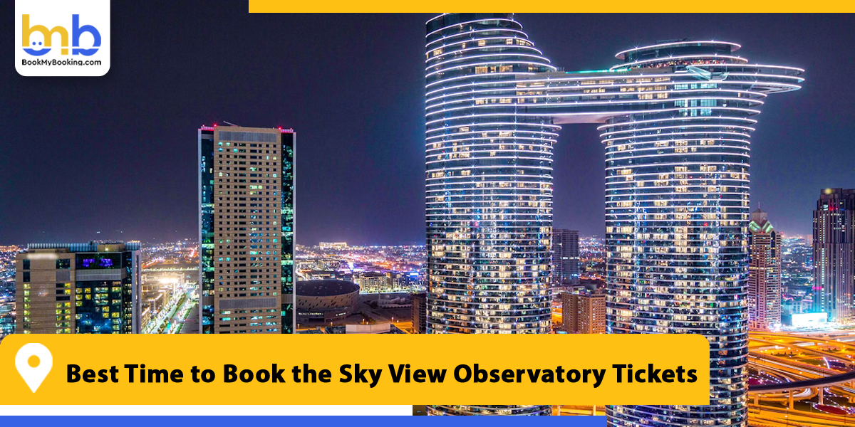 best time to book the sky view observatory tickets from bookmybooking