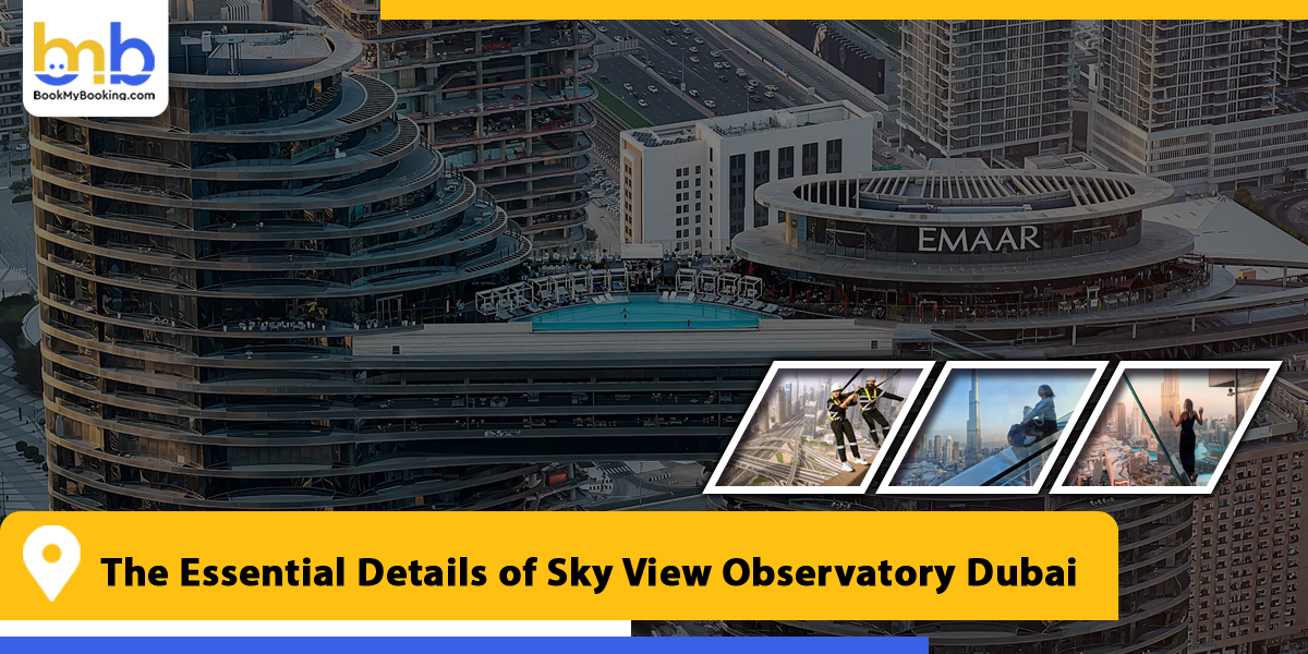 the essential details o sky view observatory dubai from bookmybooking