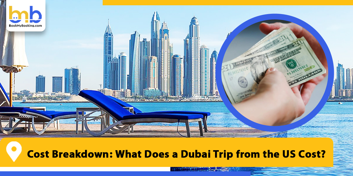 cost breakdown what does a dubai trip from the usa cost from bookmybooking