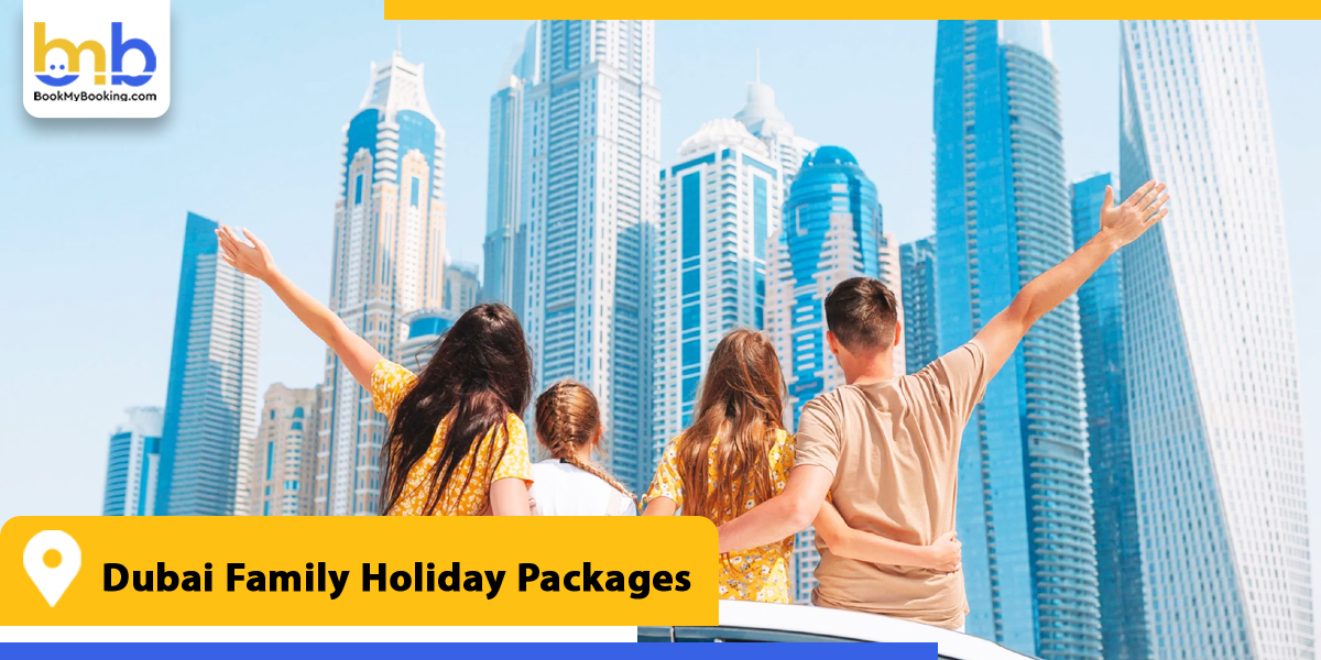 dubai family holiday packages from bookmybooking