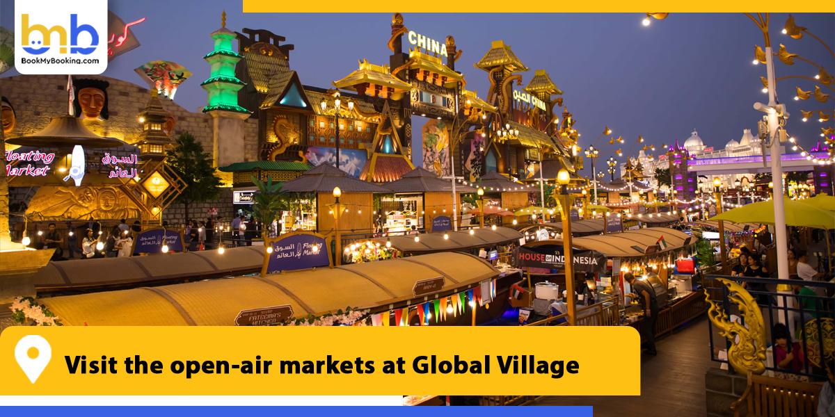 visit the open air markets at global village free on selective days from bookmybooking