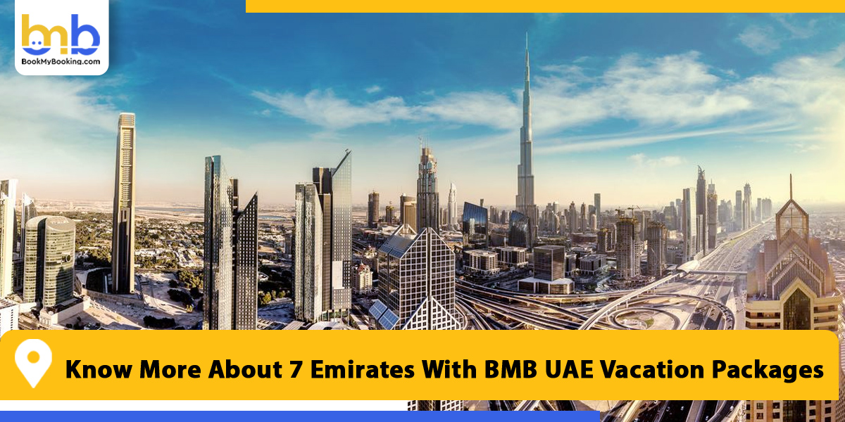 know more about 7 emirates with bmb uae vacation packages from bookmybooking