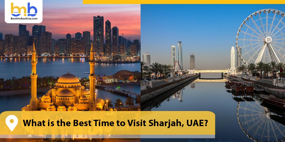 What is the Best Time to Visit Sharjah, UAE