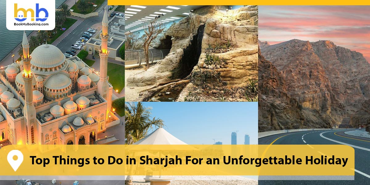 Top Things to Do in Sharjah For an Unforgettable Holiday