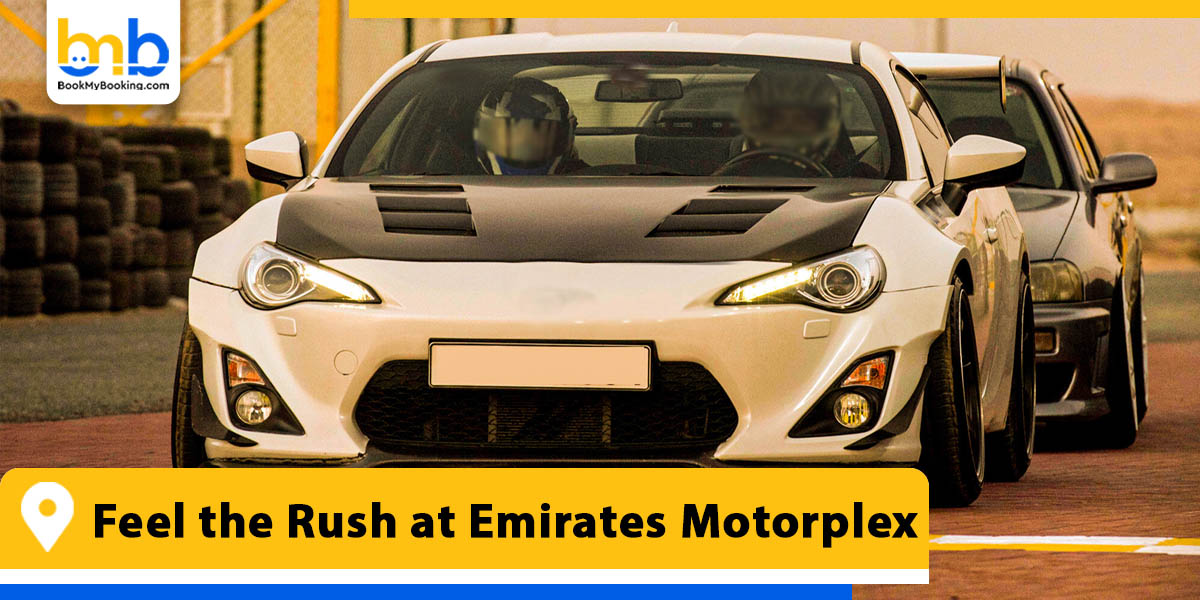 feel the rush at emirates motorplex from bookmybooking