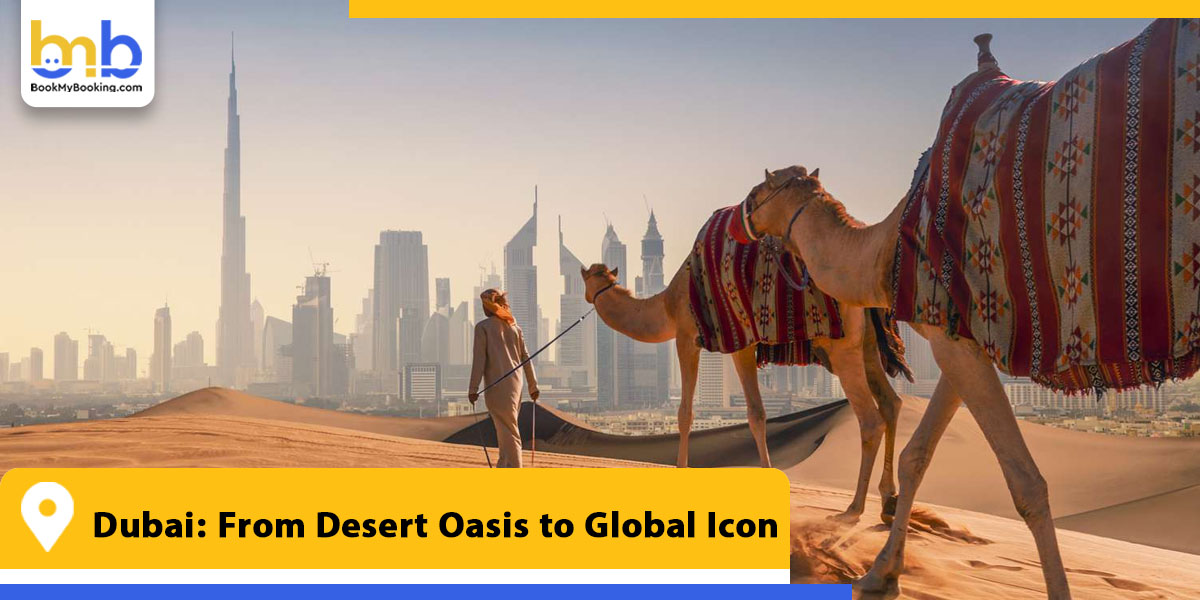 dubai from desert oasis to global icon from bookmybooking