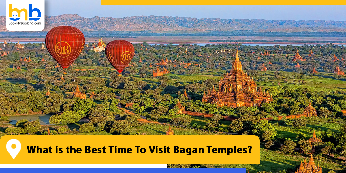 Best Time To Visit Bagan Temples