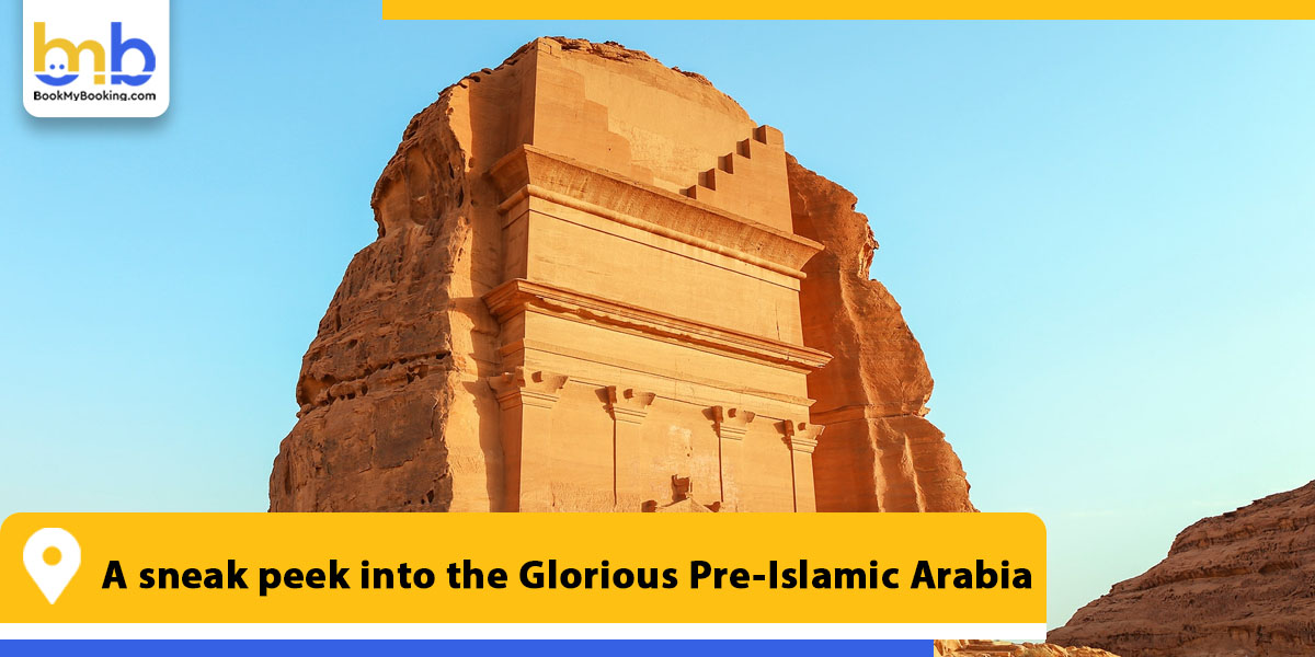 a sneak peek into the glorious pre islamic arabia from bookmybooking