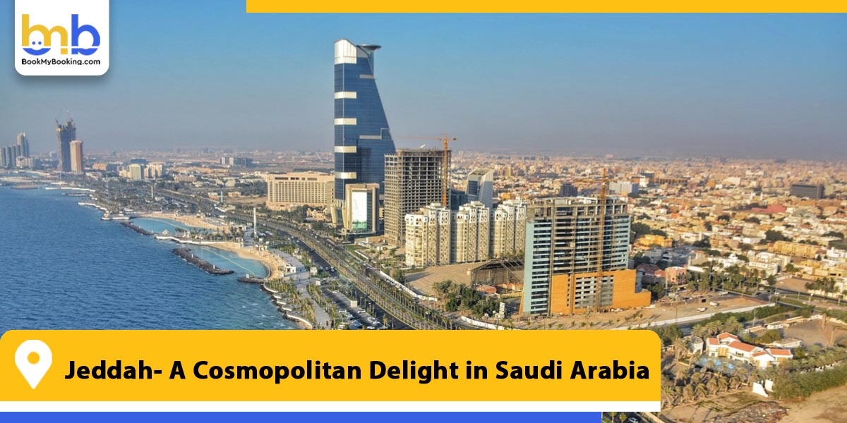 jeddah a cosmopolitan delight in saudi arabia from bookmybooking