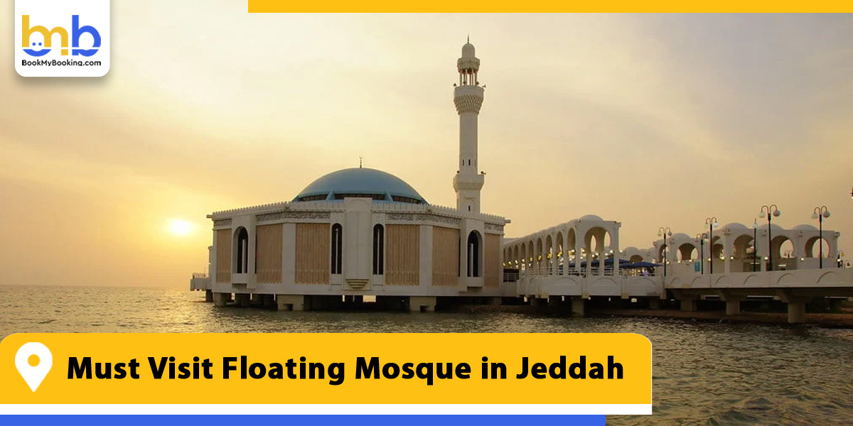 must visit floating mosque in jeddah from bookmybooking