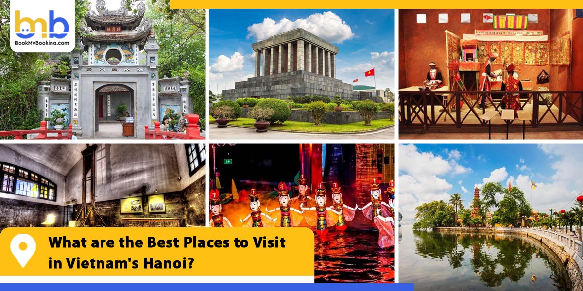 what are the best places to visit in vietnam hanoi from bookmybooking