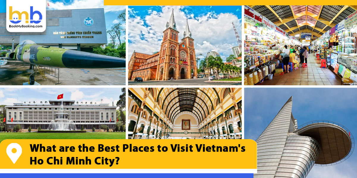 what are the best places to visit vietnam ho chi minh city from bookmybooking