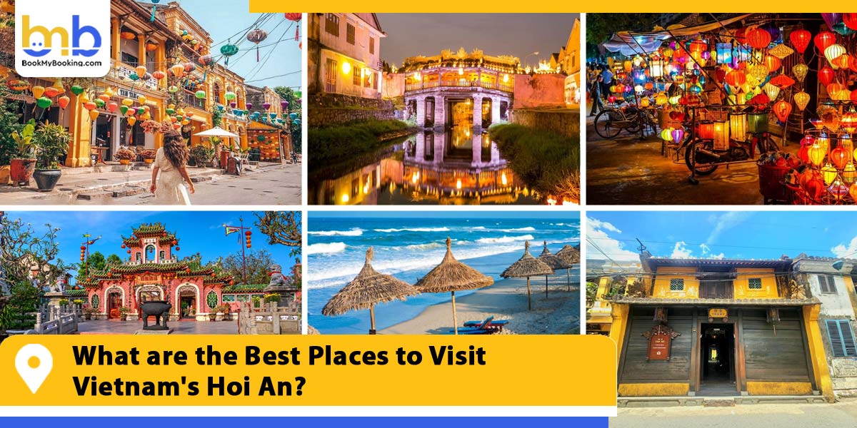 what are the best places to visit vietnam hoi an from bookmybooking