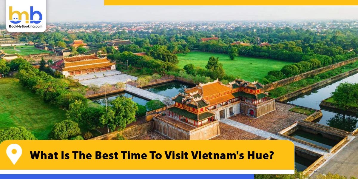 what is the best time to visit vietnam hue from bookmybooking