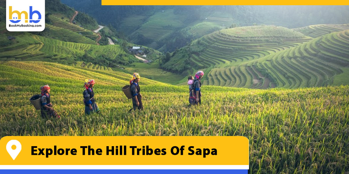 explore the hill tribes of sapa from bookmybooking