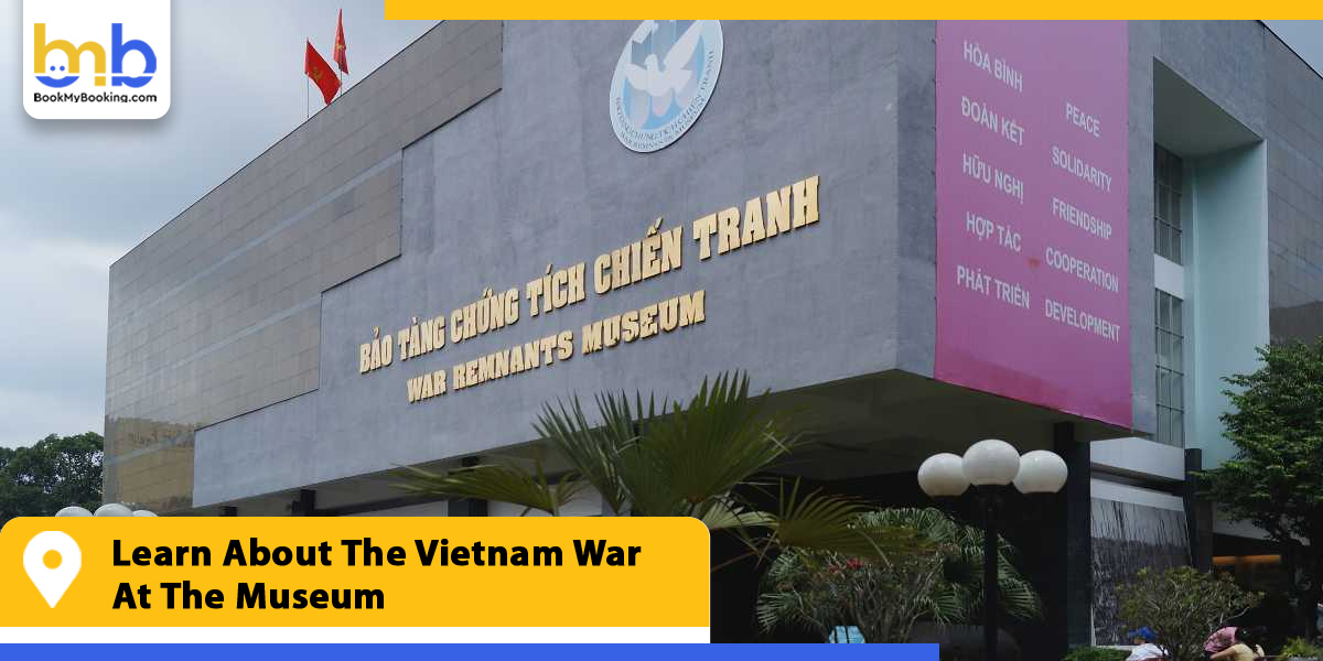 learn about the vietnam war at the museum from bookmybooking