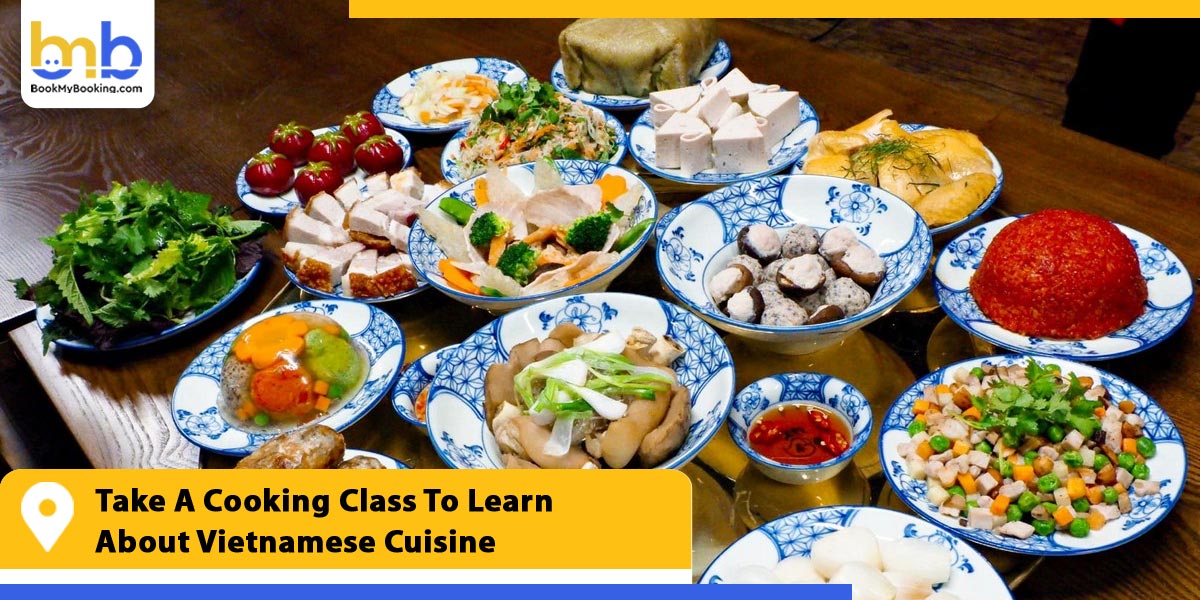 take a cooking class to learn about vietnamese cuisine from bookmybooking